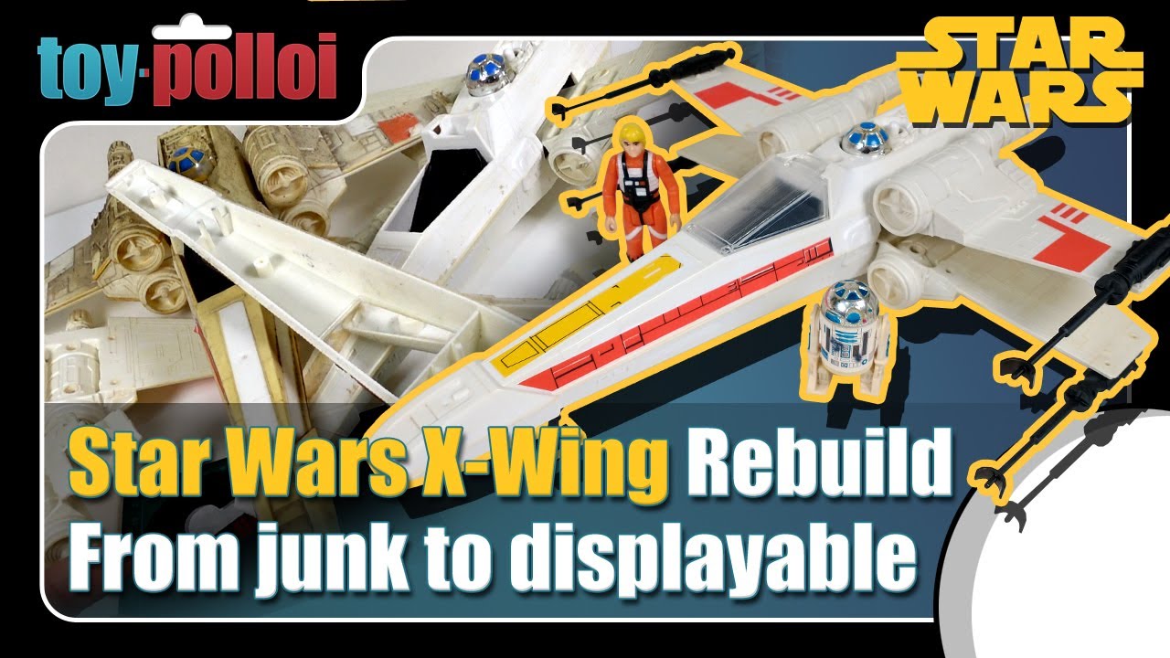 Vintage Star Wars Palitoy X-Wings - From Junk to Displayable - Toy Polloi