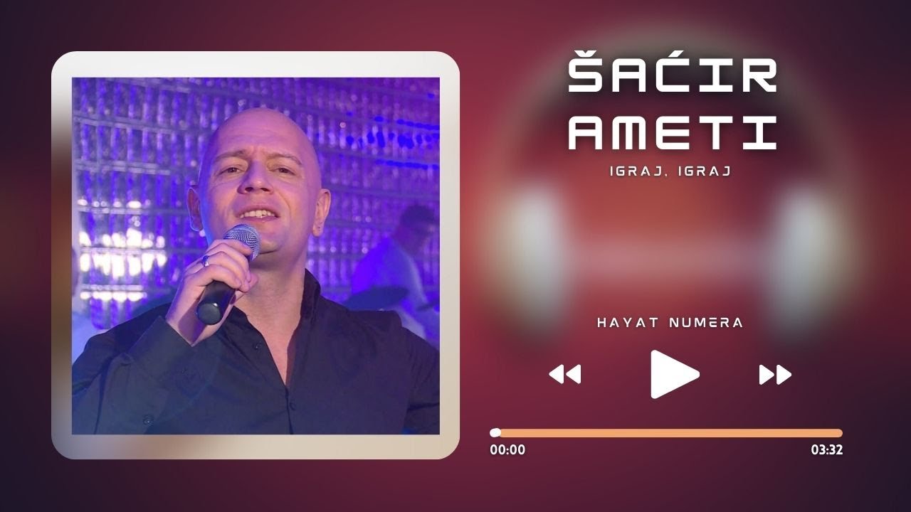ŠAĆIR AMETI - Igraj igraj [Hayat numera]