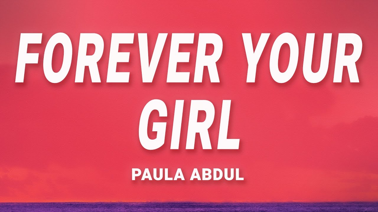 Forever Your Girl - Paula Abdul (Lyrics)