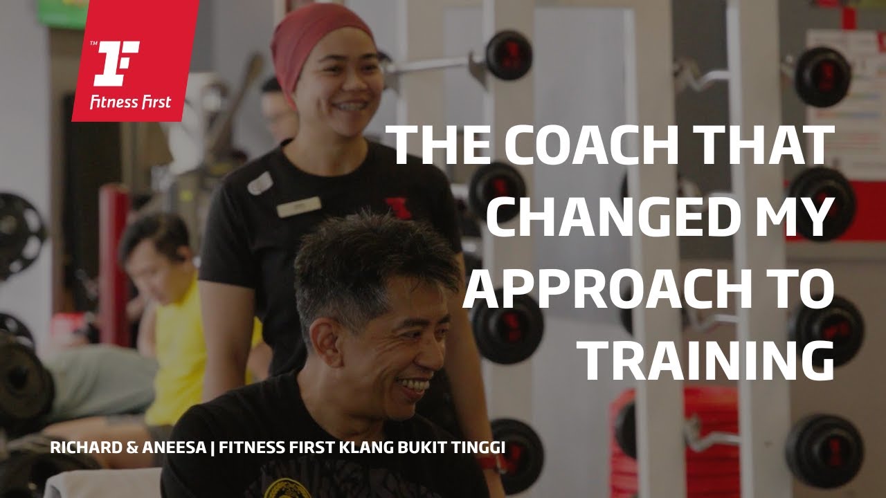 The Coach That Changed My Approach to Training | Fitness First Malaysia