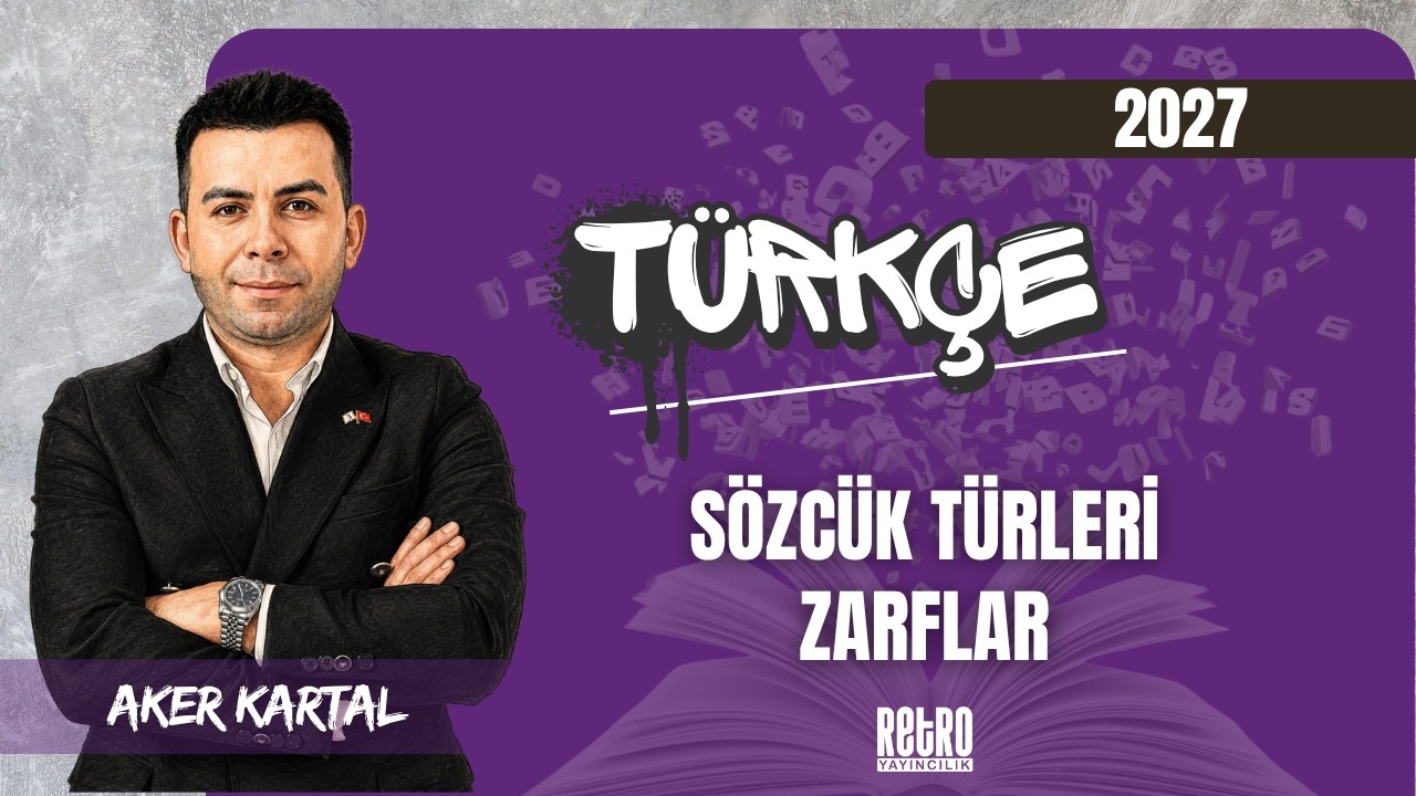 37) Sözcük Türleri | Zarflar | Aker KARTAL - 2026