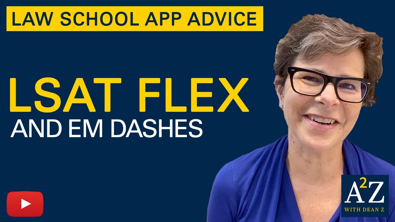 A2Z 01: LSAT Flex and Em Dashes
