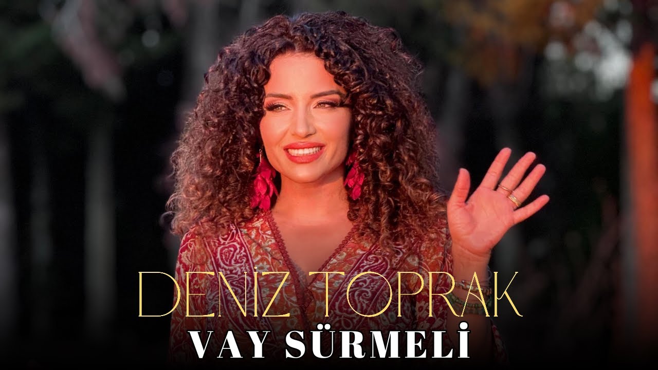 DENİZ TOPRAK - VAY SÜRMELİ