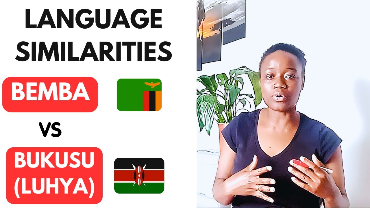 Learn Similarities between BEMBA language of Zambia and BUKUSU (LUHYA) of Kenya