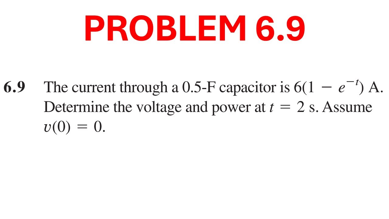 Problem 6.9 Sadiku - The current through a 0.5 F capacitor is 6(1 - e-t) A. Determine the voltage