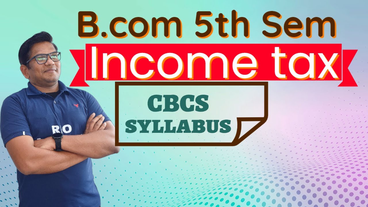 B.com 5th semester | Income tax as per CBCS syllabus | b.com 5th Sem income tax | KUD | RCUB | BU