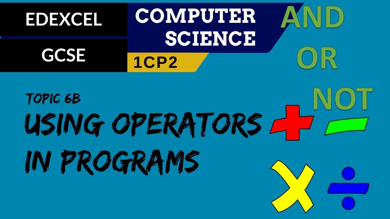 83. EDEXCEL GCSE (1CP2) Using arithmetic, comparison and logic operators in programs