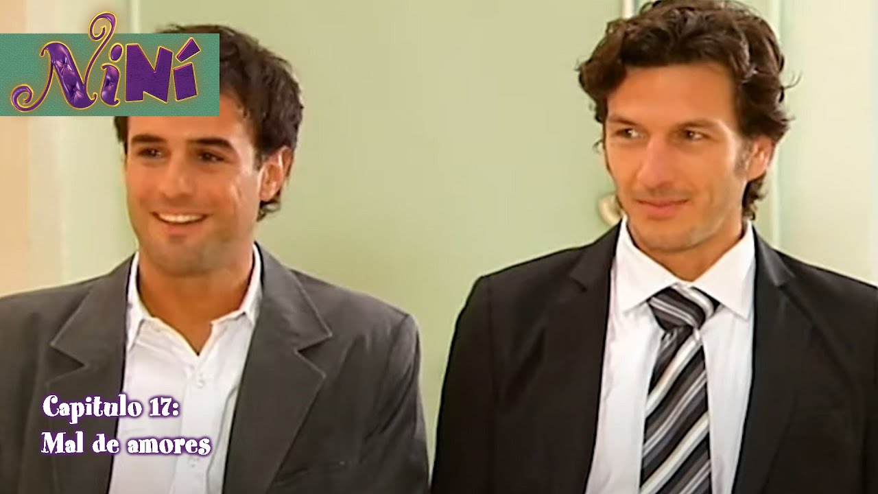 Mal de amores | Niní - Capitulo 17 - Episodios Completos | Niní