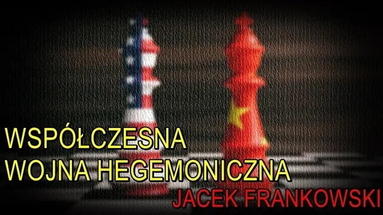 [Materiał archiwalny] Współczesna wojna hegemoniczna - Jacek Frankowski