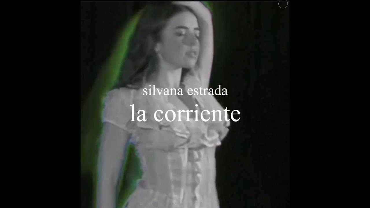 silvana estrada - la corriente [slowed + reverb]