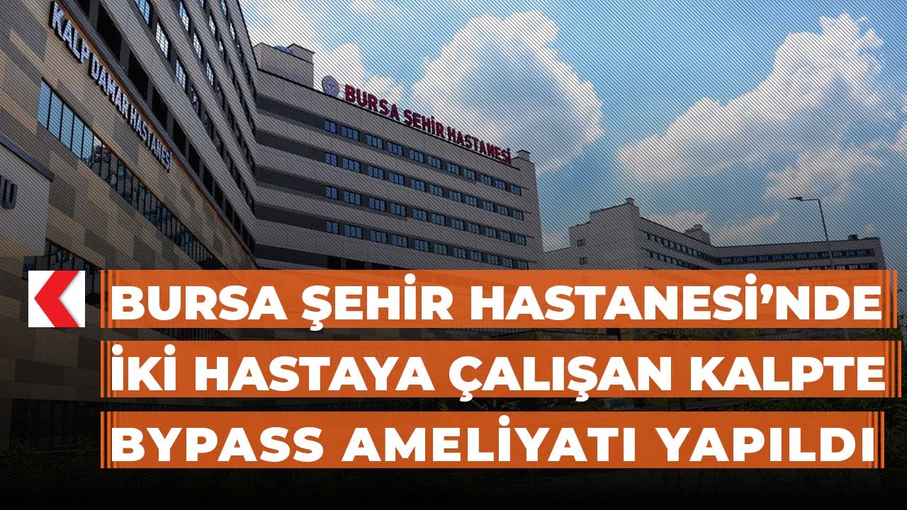 Bursa Şehir Hastanesi’nde iki hastaya çalışan kalpte bypass ameliyatı yapıldı