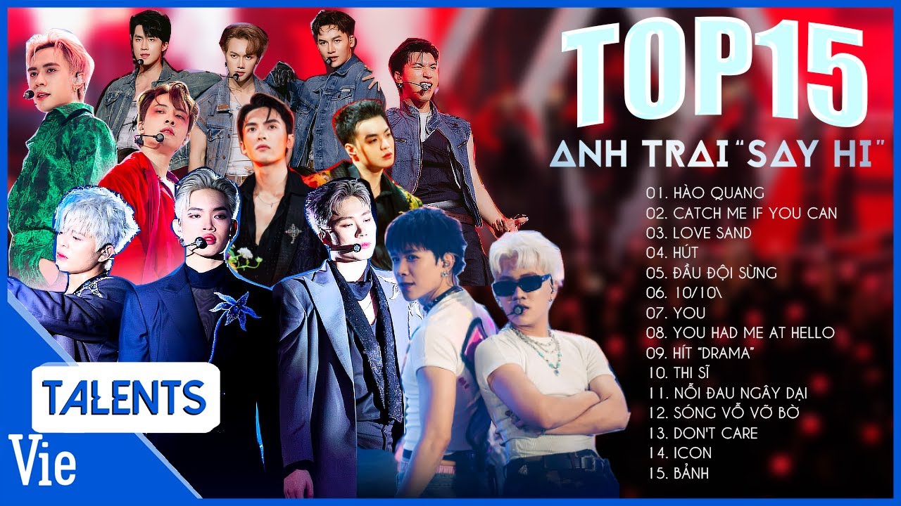 Playlist tổng hợp trọn bộ 15 bài hát gây ghiền, replay không thể ngừng của ANH TRAI SAY HI