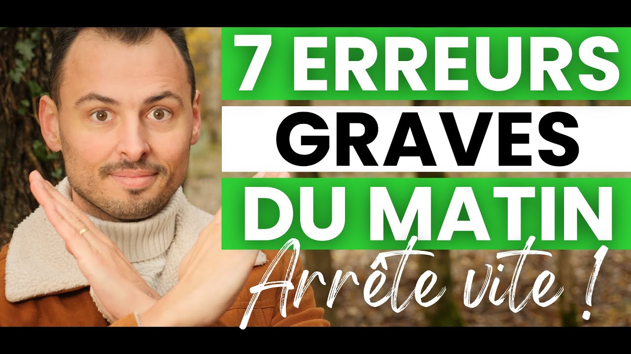 7 CHOSES GRAVES à NE PLUS FAIRE le MATIN (Quoi faire le matin, RITUEL MATINAL, ROUTINE DU MATIN)
