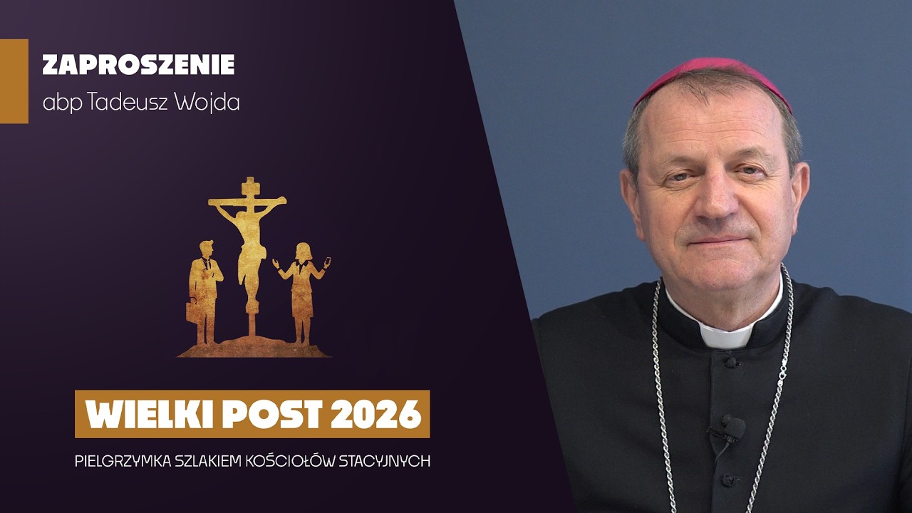 Abp Tadeusz Wojda zaprasza na Pielgrzymkę szlakiem kościołów stacyjnych | Wielki Post 2026