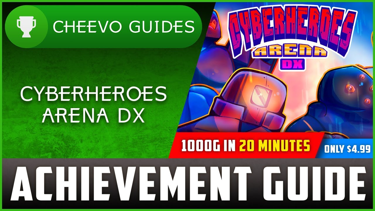 CyberHeroes Arena DX (Xbox) - Achievement / Trophy Guide *1000G IN 20 MINUTES*