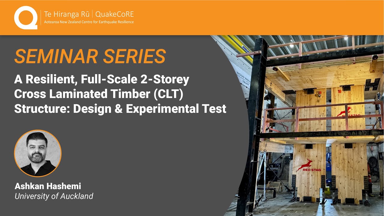 QuakeCoRE Seminar: A Resilient, Full-Scale 2-Storey Cross-Laminated Timber (CLT) Structure (2025)