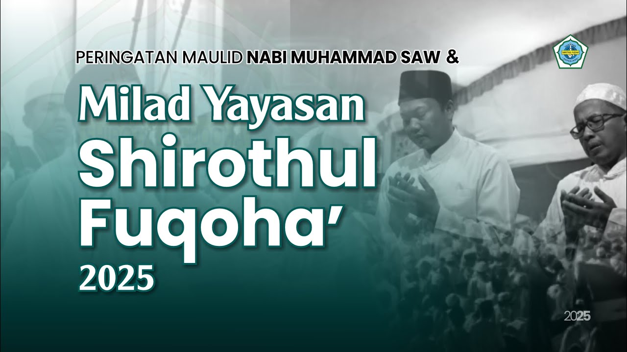 [LIVE] MAULID NABI MUHAMMAD SAW 1447H - MILAD YAYASAN SHIROTHUL FUQOHA'