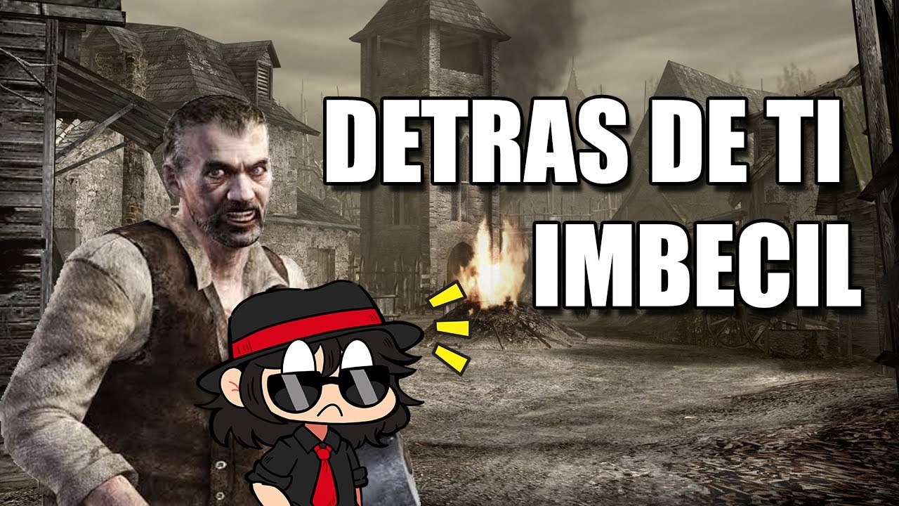 DETRAS DE TI IMBECIL | RESIDENT EVIL 4 (2005) por primera vez
