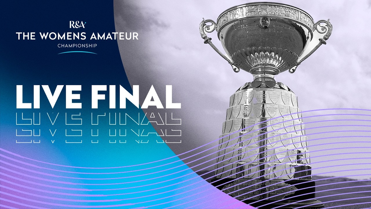 🔴 LIVE | The Women's Amateur Championship Golf | Final