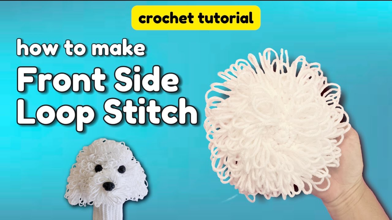 How to Crochet Front Side Loop Stitch | Easy Tutorial (for Fluffy Dog Headcover)