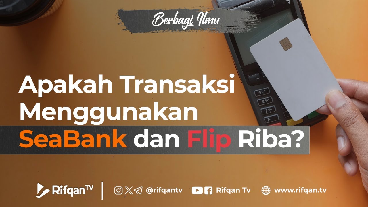 Apakah Transaksi menggunakan SeaBank dan Flip Riba - Ustaz Ammi Nur Baits, S.T., B.A.