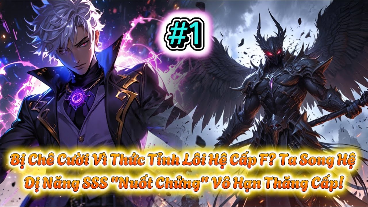 Bị Chê Cười Vì Thức Tỉnh Lôi Hệ Cấp F? Ta Song Hệ Dị Năng SSS 