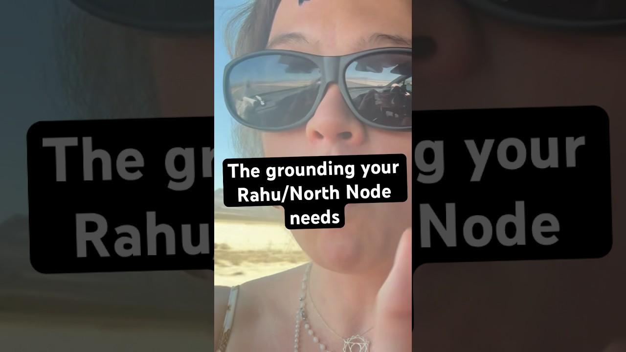 The Grounding Your North Node / Rahu Needs!!!!