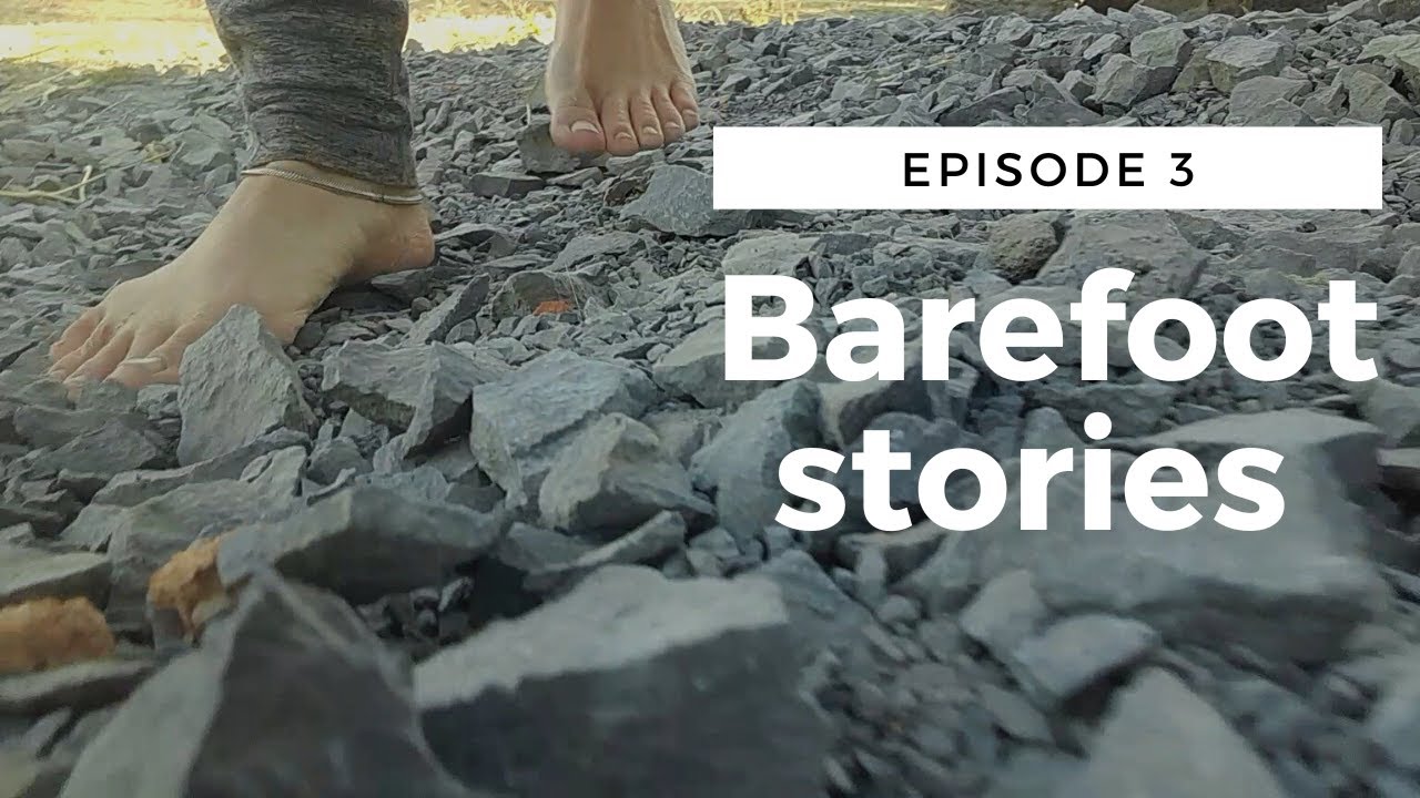 Barefoot Stories Ep 3 | Multiple fractures but speedy recovery from fall | Walking on gravel & rocks