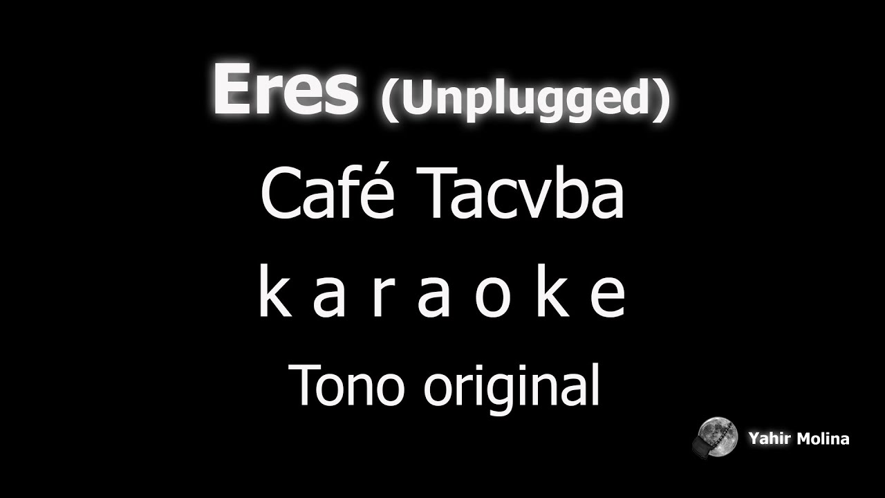 ERES (MTV Unplugged) - CAFE TACVBA - KARAOKE (Tono original)
