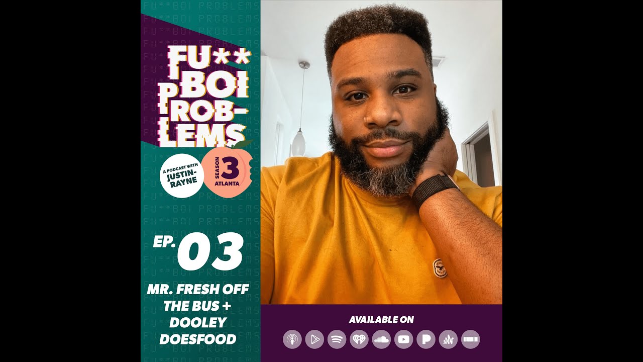 Mr. Fresh Off the Bus ft. @DooleyDoesFood | Fu**Boi Problems Podcast w/Justin-Rayne