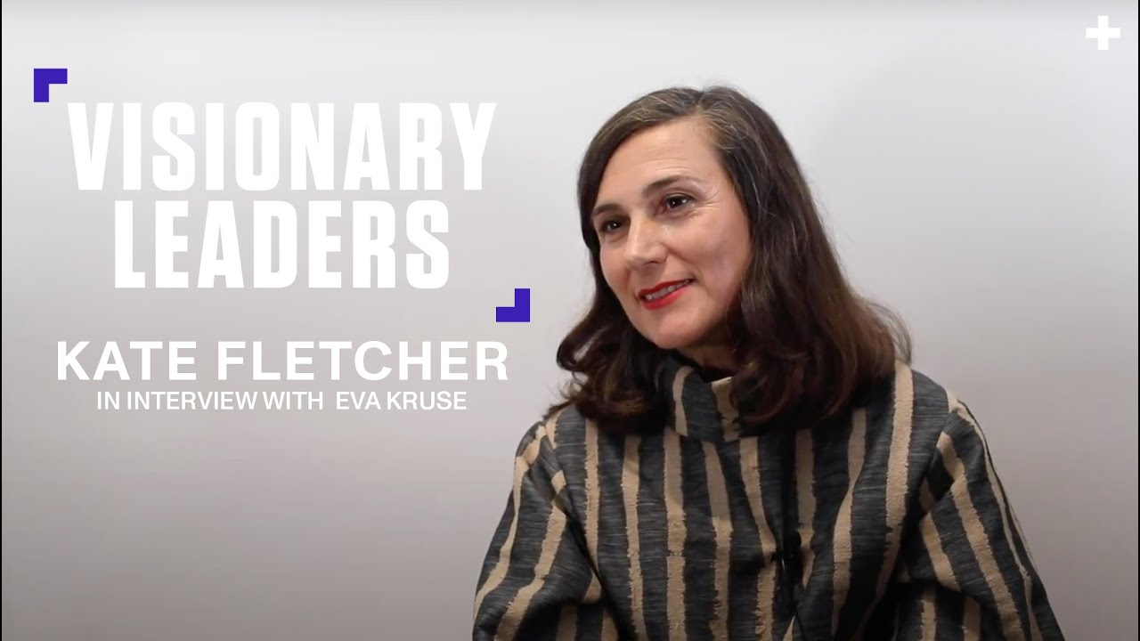Visionary Leaders | Live Interview with Prof. Kate Fletcher + Eva Kruse&mdash;GFA | Full Interview | CFS+