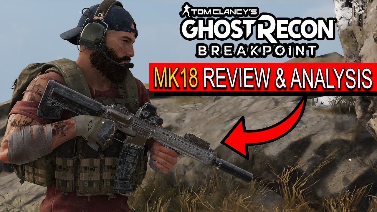 Ghost Recon Breakpoint: MK 18 Complete Review & Analysis | Is It Really That Bad?