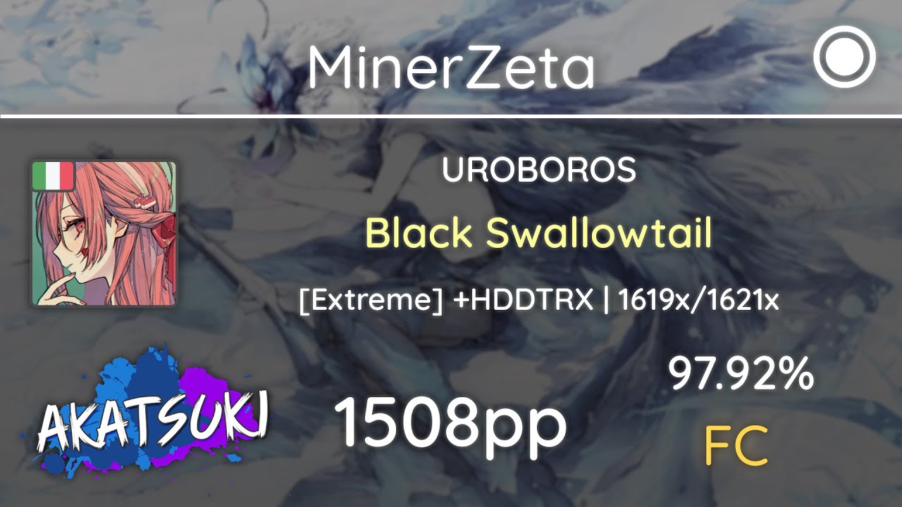 Akatsuki!rx | MinerZeta | UROBOROS - Black Swallowtail [Extreme] +HDDTRX 97.92% 1508pp