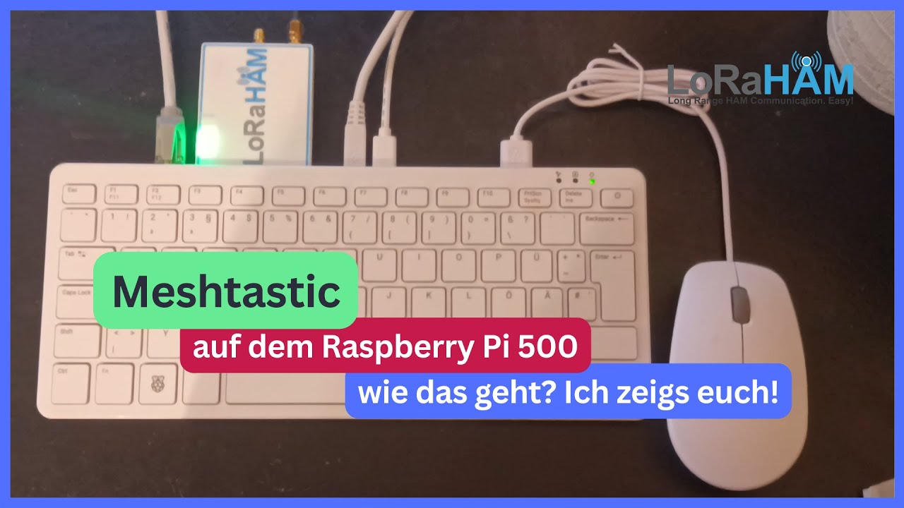 Meshtastic mit dem Raspberry Pi 500? Wie das geht, seht Ihr hier!