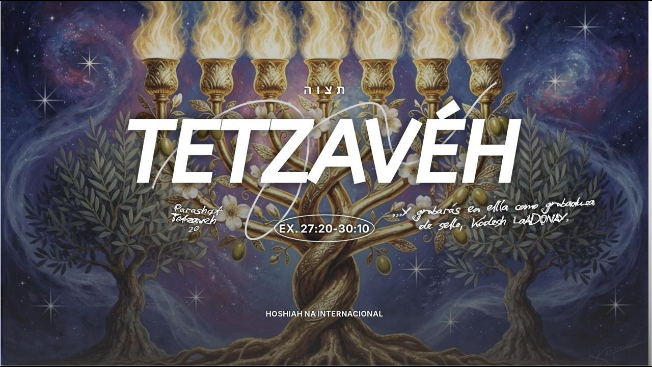 PARASHÁH TETZAVÉH  | HOSHIAH NA INTERNACIONAL