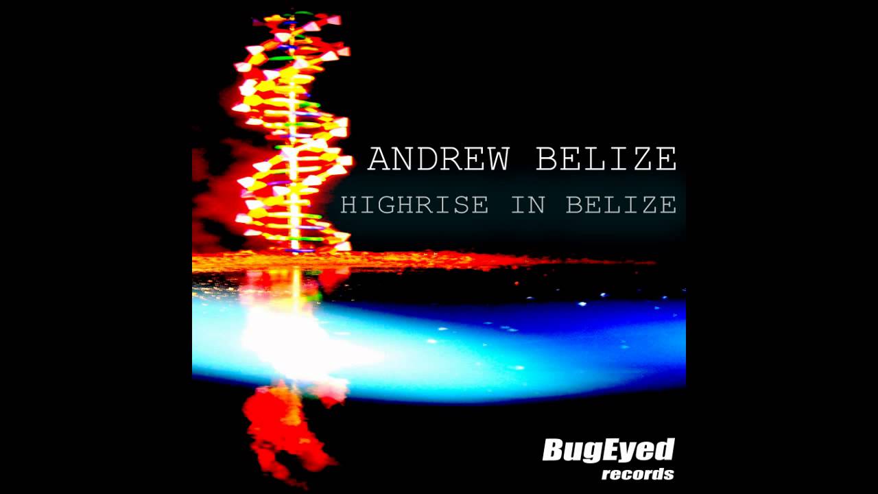 [Electro House] Andrew Belize - Highrise In Belize