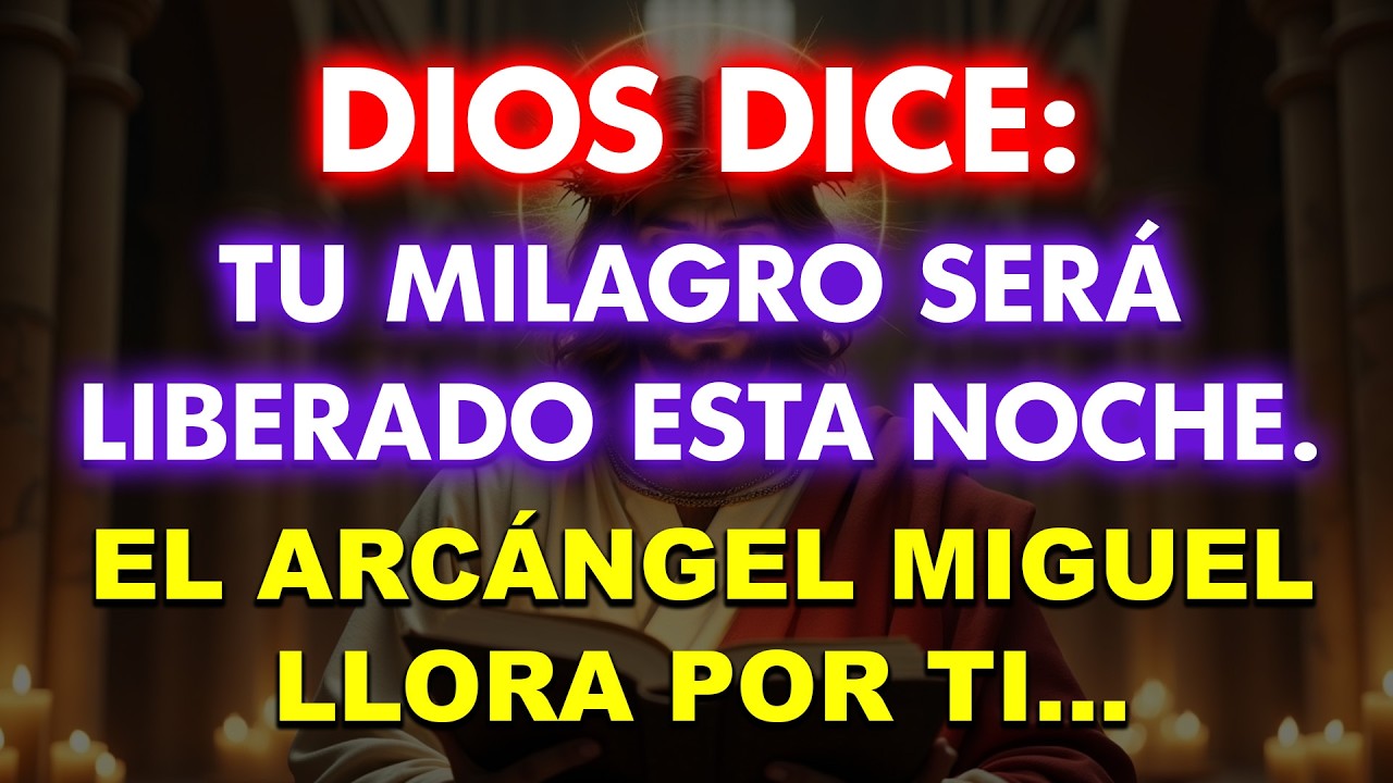 DIOS DICE: TU MILAGRO SERÁ LIBERADO ESTA NOCHE. EL ARCÁNGEL MIGUEL LLORA POR TI…