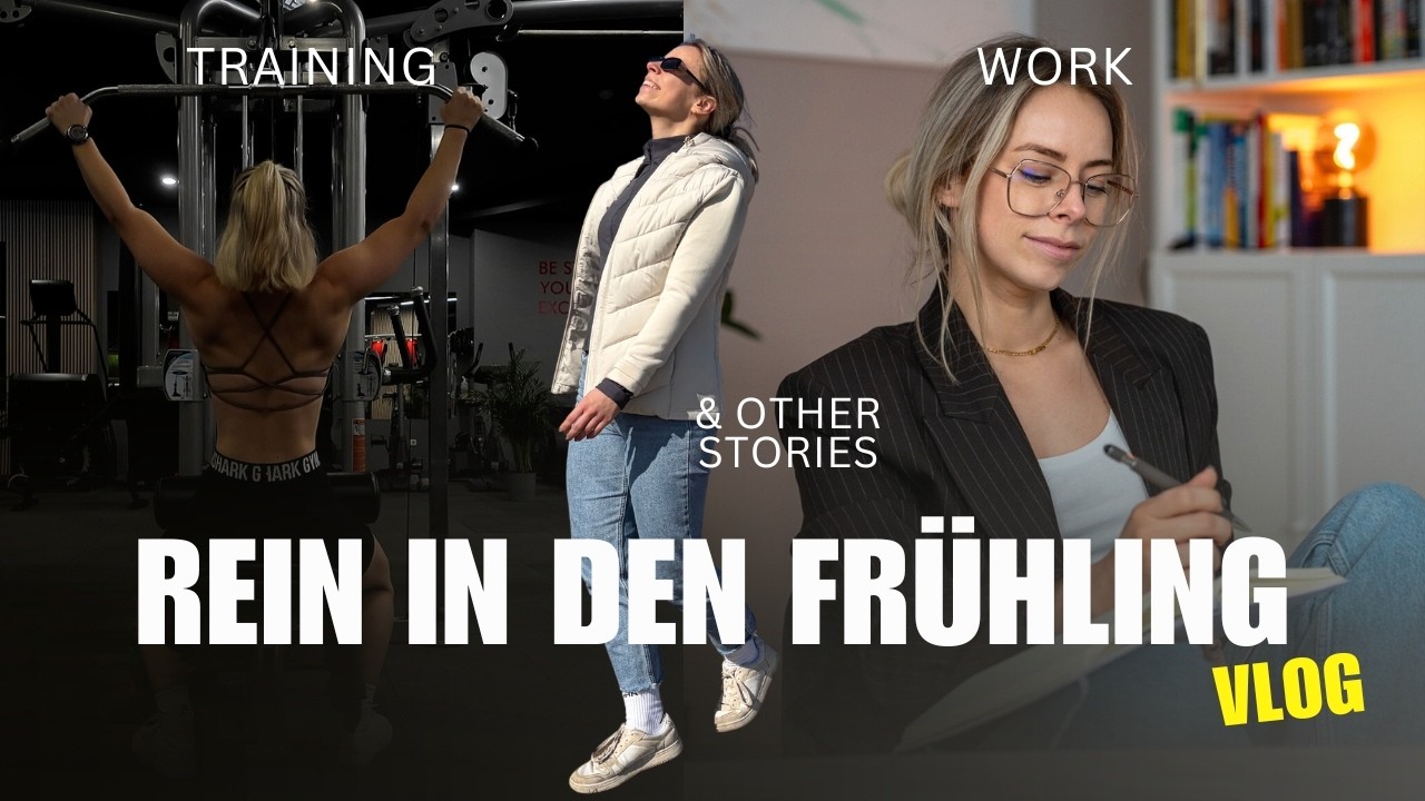 Business, Rücken-Training & Frühlingsgefühle: So sehen meine Tage aus | VLOG