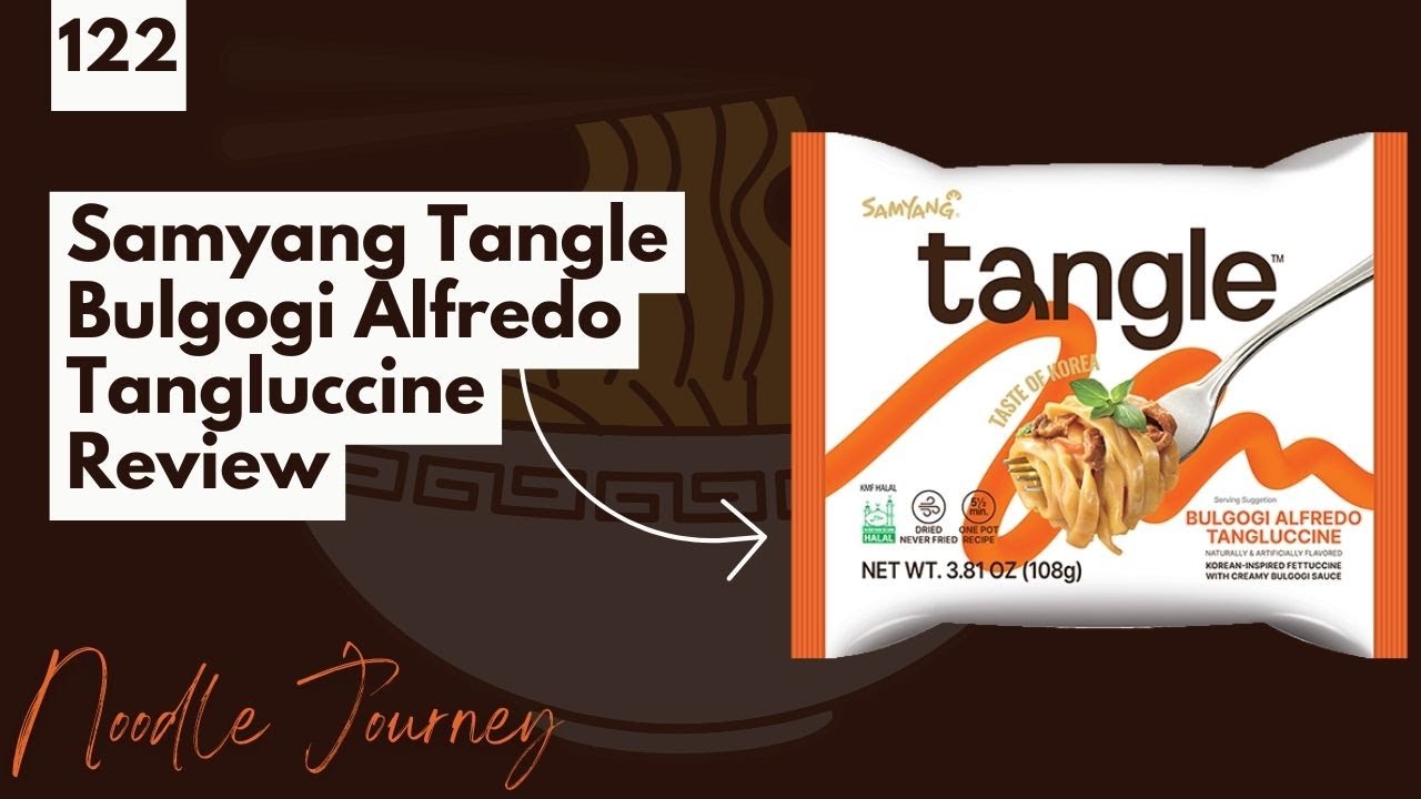 Noodle Journey Episode 122: Samyang Tangle Bulgogi Alfredo Tangluccine