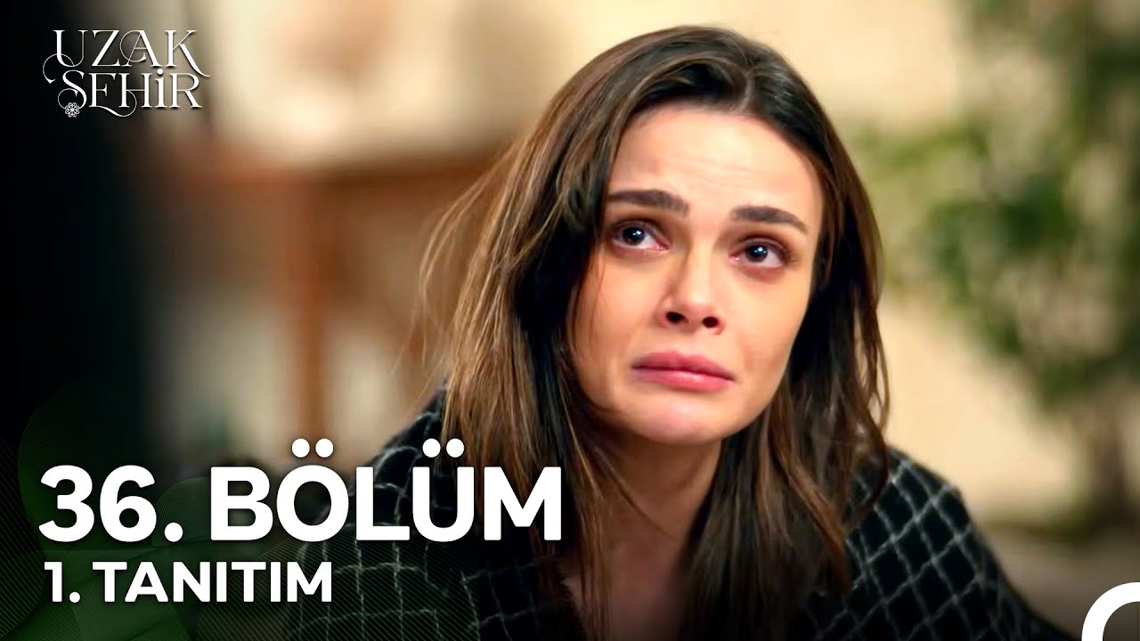 Uzak Şehir 36. B&ouml;l&uuml;m 1. Tanıtım | 