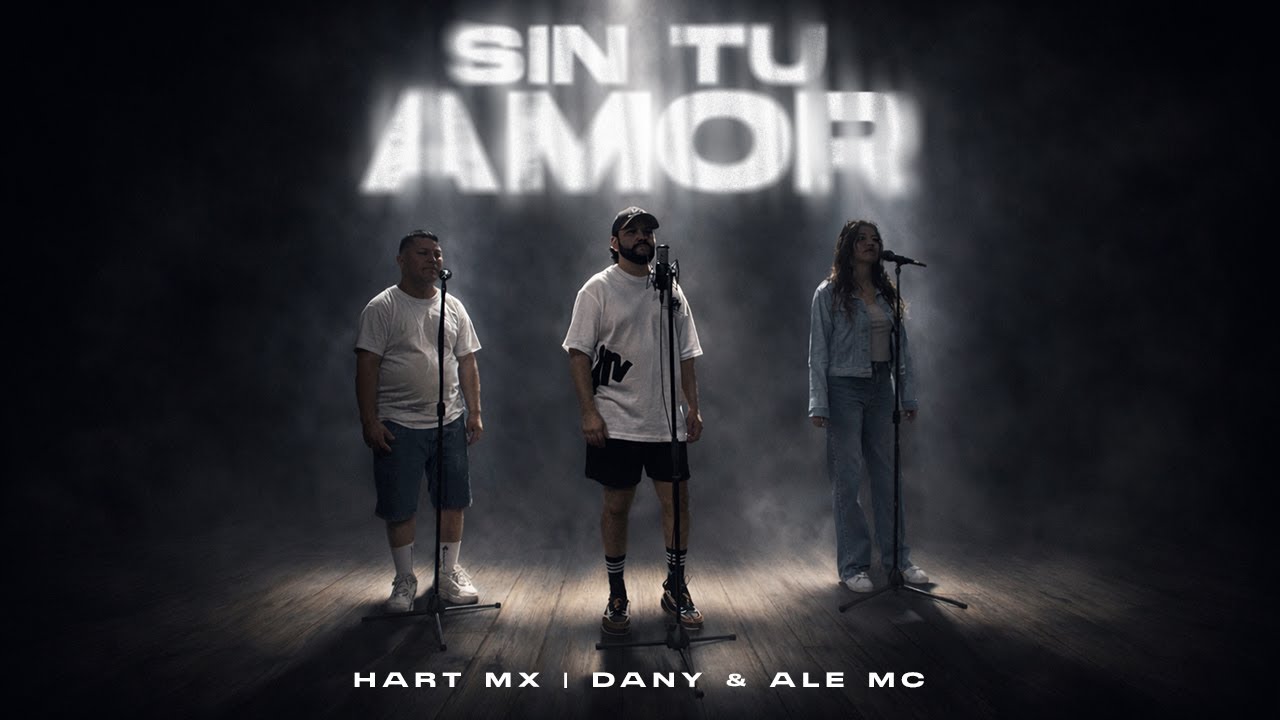 Sin Tu Amor - Hart Mx ft. Dany & Ale Mc | Video Oficial