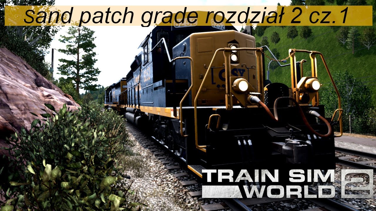 Train Sim World 2 |SD 40-2| Gameplay pl |  SAND PATCH GRADE | Jedziemy z całym rozdziałem | SW 2 |#1
