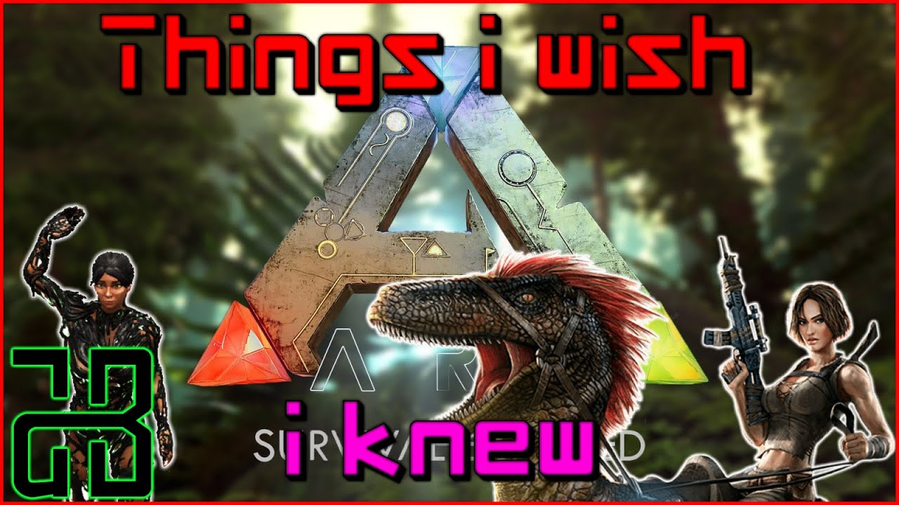 Things I Wish I Knew When I Started | ARK: Survival Evolved - Tips and Tricks
