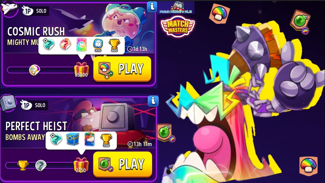 Perfect Heist Bombs Away Rainbow 2,750/Cosmic Rush Mighty Mushrooms Blow'EM Up 85,000 Solo Challenge