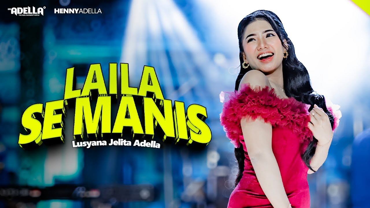 LAILA SE MANIS - Lusyana Jelita Adella - OM ADELLA