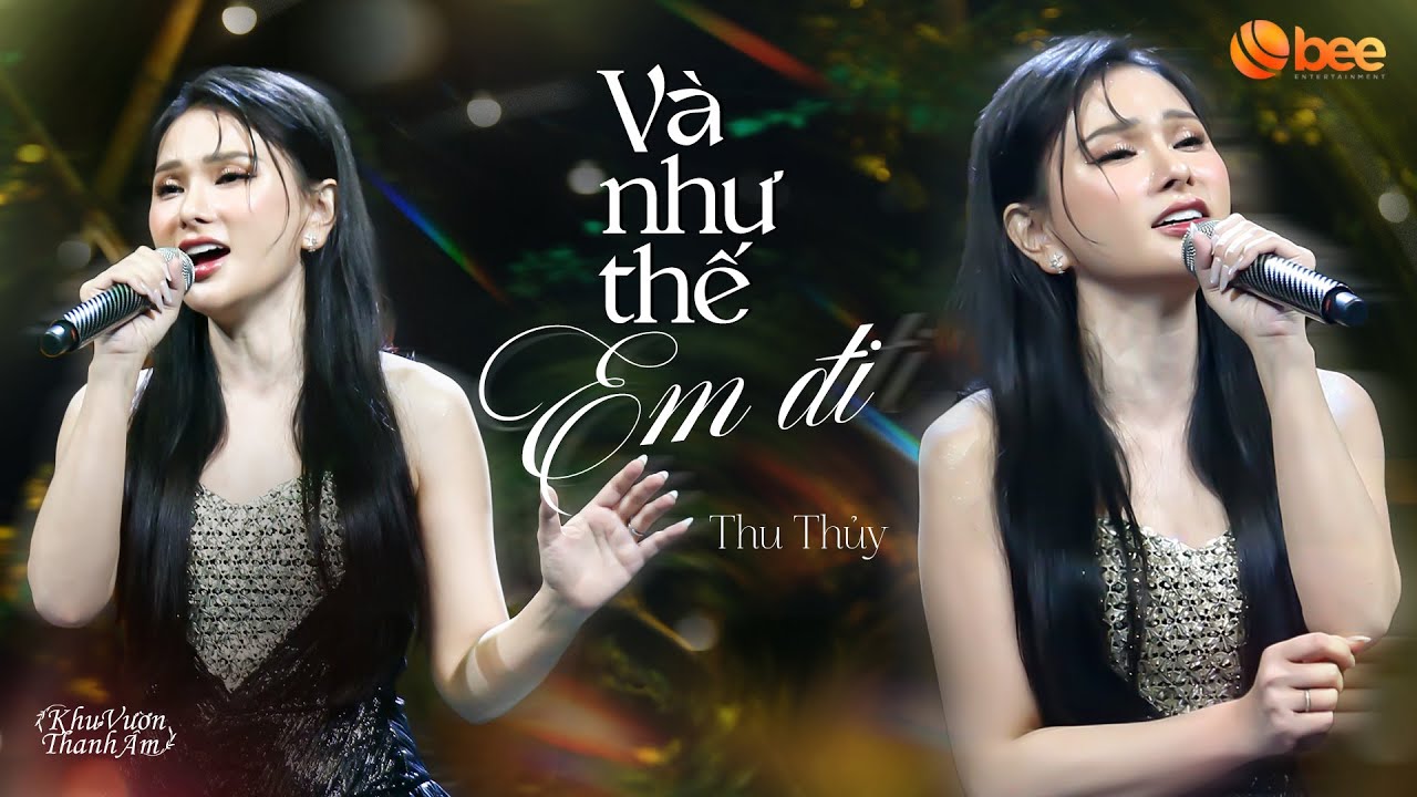 THU THỦY khiến Ưng Ho&agrave;ng Ph&uacute;c sửng sốt khi cover V&Agrave; NHƯ THẾ EM ĐI cực hay| Live at Khu Vườn Thanh &Acirc;m