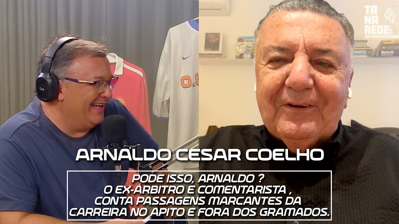 ARNALDO CÉSAR COELHO REVELA BASTIDORES DA ARBITRAGEM