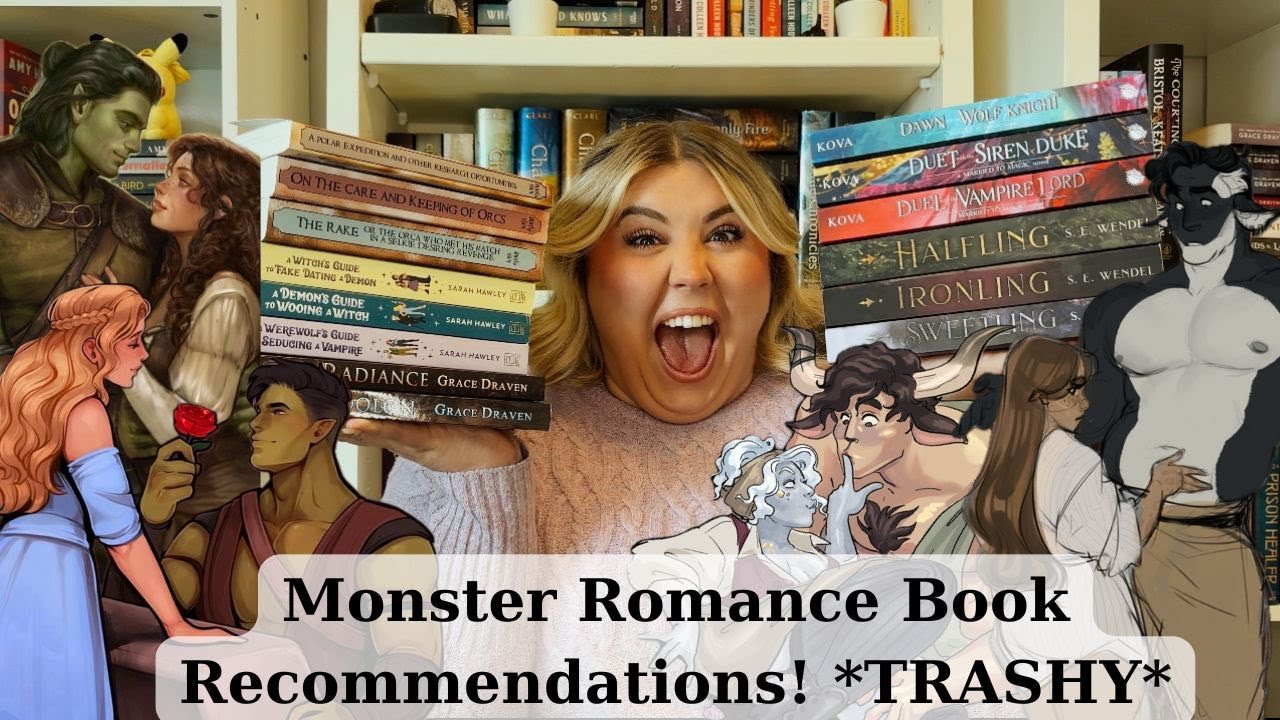 Monster Romance Book Recommendations! *TRASHY*