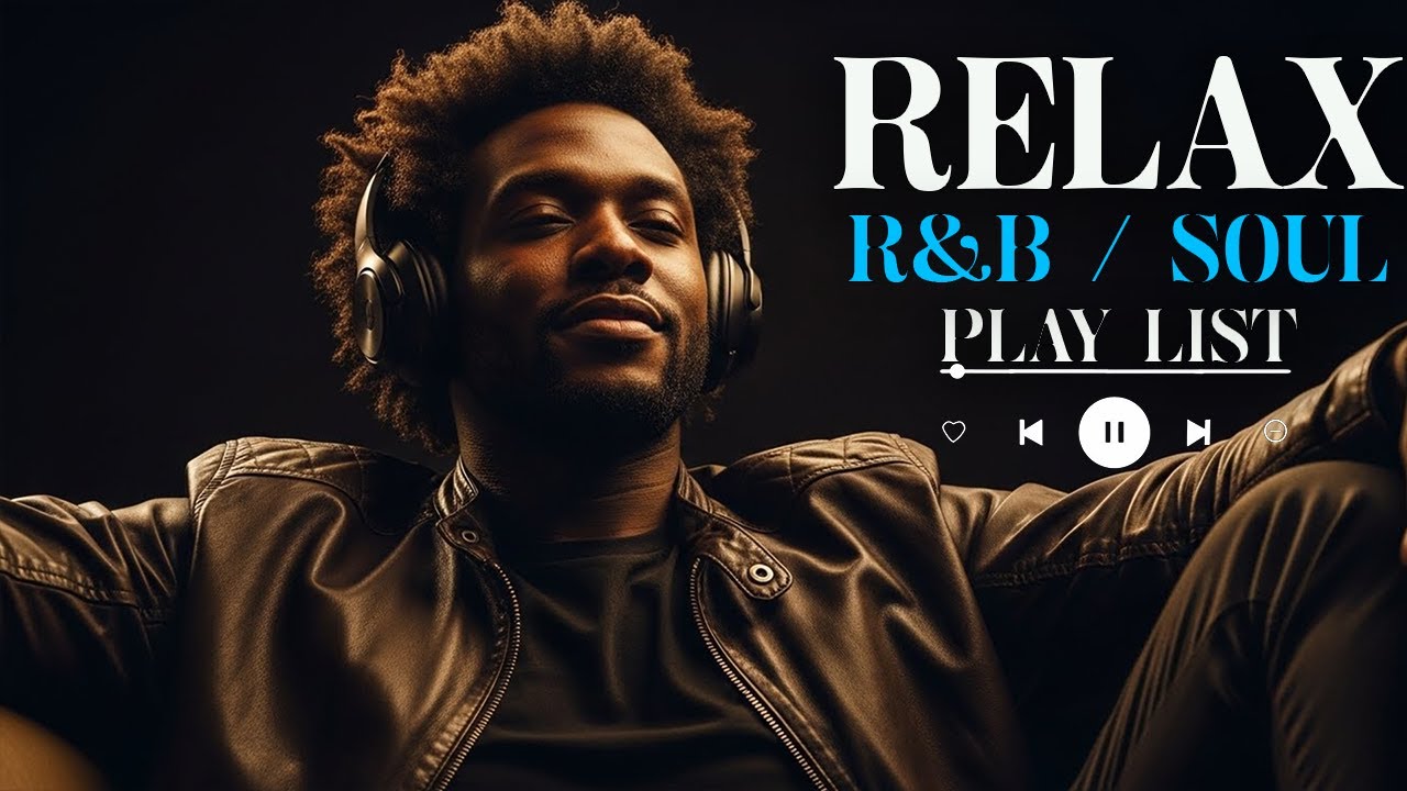 【R&B Soul】Chill & Unwind R&B Playlist – Smooth R&B Soul Vibes for Relaxing Moments