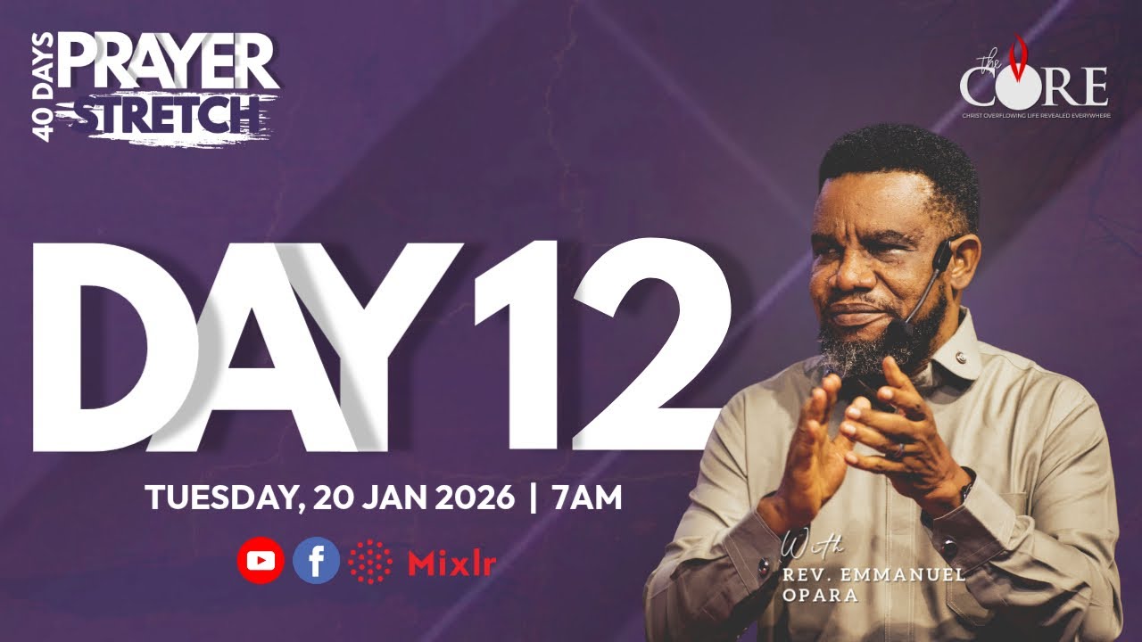 PRAYER STRETCH W/POSE - DAY 12 | 20TH JANUARY 2026 | THE CORE MINISTRY | REV EMMANUEL OPARA